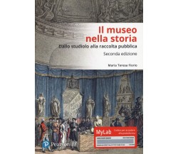 Il museo nella storia. Dallo «studiolo» alla raccolta pubblica - Fiorio - 2018