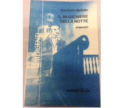 	 Il musichiere della notte	- Gianmario Malfatto,  1998,  Gruppo Edicom 