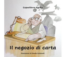 Il negozio di carta	 di Egidio Capodiferro,  2020,  Youcanprint