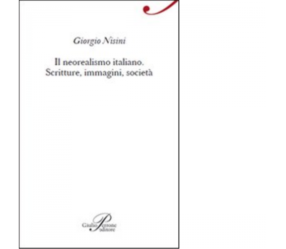 Il neorealismo italiano di Giorgio Nisini - Perrone editore, 2012