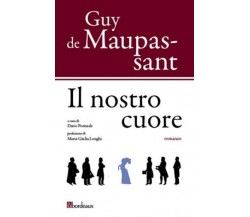 Il nostro cuore di Guy De Maupassant, 2013, Bordeaux