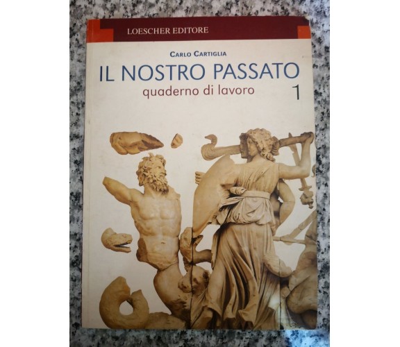  Il nostro passato. 2 volumi Per le Scuole superiori di Carlo Cartiglia, -F