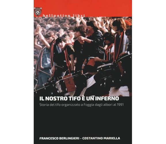 Il nostro tifo è un inferno - Francesco Berlingieri, Costantino Mariella - 2022