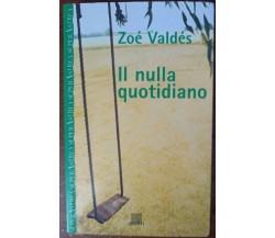 Il nulla quotidiano -  Zoé Valdés - Giunti,1998 - A