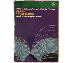 Il nuovo i fili del discorso: antologia italiana per il biennio di Daniela Berto