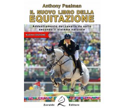 Il nuovo libro dell'equitazione - Anthony Paalman - Zoraide, 2018