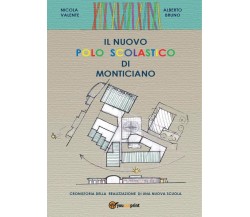 Il nuovo polo scolastico di Monticiano	 di Nicola Valente, Alberto Bruno,  2016