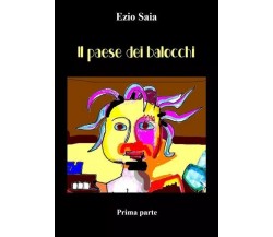 Il paese dei balocchi - Prima parte di Ezio Saia, 2023, Youcanprint