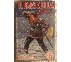 Il paese di là di J.o. Curwood,  1931,  Sonzogno