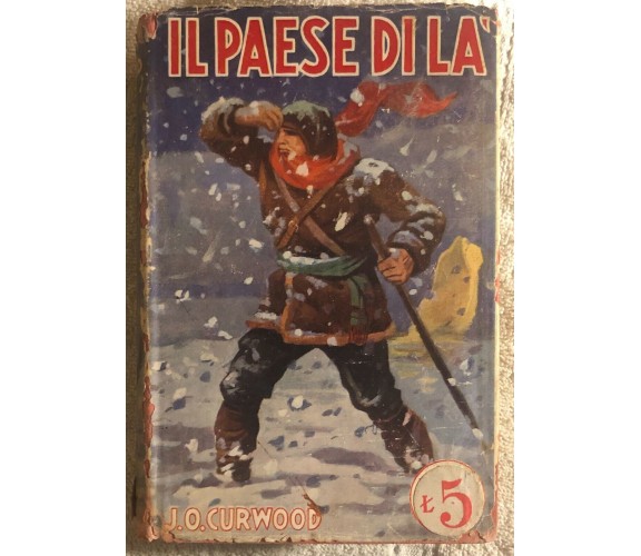 Il paese di là di J.o. Curwood,  1931,  Sonzogno