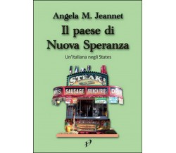 Il paese di nuova speranza	 di Angela M. Jeannet,  2015,  Youcanprint