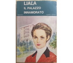 Il palazzo innamorato di Liala, 1967, Cappelli Editore