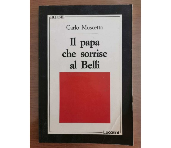 Il papa che sorrise al Belli - C. Muscetta - Lucarini - 1989 - AR