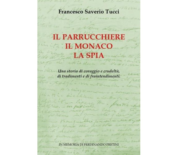 Il parrucchiere, il monaco, la spia. di Francesco Saverio Tucci,  2022,  Youcanp