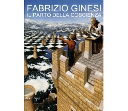 Il parto della coscienza	 di Fabrizio Ginesi,  2020,  Abelpaper