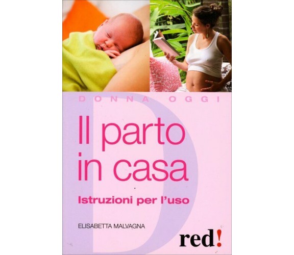 Il parto in casa. Istruzioni per l’uso di Elisabetta Malvagna,  2010,  Edizioni 