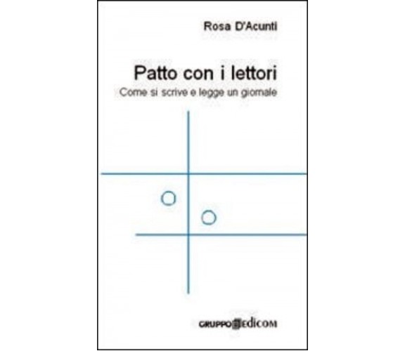 	 Il patto con i lettori Come si scrive e legge un giornale - Rosa D’Acunti,  