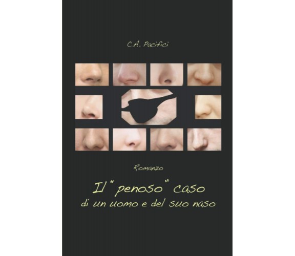 Il penoso caso di un uomo e del suo naso di Carlo Alberto Pacifici,  2021,  Indi