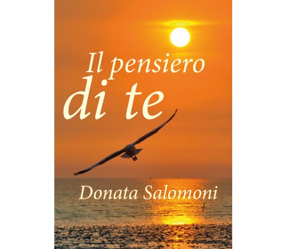 Il pensiero di te di Donata Salomoni,  2020,  Youcanprint