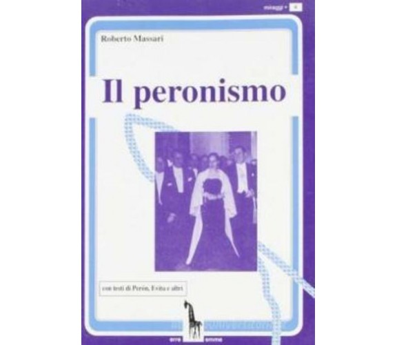 Il peronismo di Roberto Massari,  1997,  Massari Editore