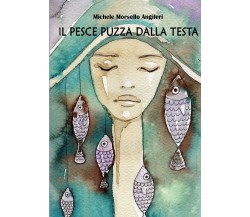 Il pesce puzza dalla testa di Michele Morsello Angileri,  2022,  Youcanprint