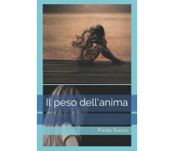 Il peso dell’anima di Paola Russo,  2021,  Indipendently Published