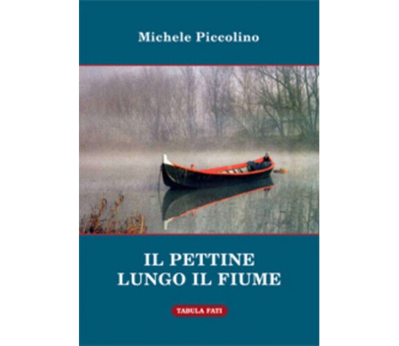 Il pettine lungo il fiume e altre storie improbabili di Michele Piccolino,  2013