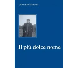 Il più dolce nome. Storia di un maestro girovago e delle sue scarpe rotte	 di Al