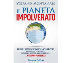 Il pianeta impolverato di Stefano Montanari,  2021,  Arianna Editrice