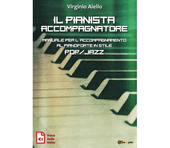 Il pianista accompagnatore. Manuale per l’accompagnamento al pianoforte in stile