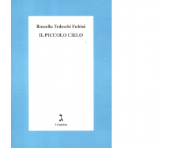 Il piccolo cielo di Rossella Tedeschi Fubini - giuntina, 2013