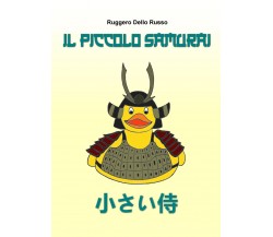 Il piccolo samurai di Ruggero Dello Russo,  2020,  Youcanprint