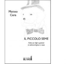 Il piccolo seme di Cera Matteo - Edizioni Del faro, 2015