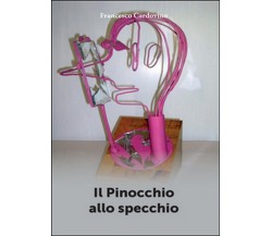 Il pinocchio allo specchio	 di Francesco Cardovino,  2016,  Youcanprint