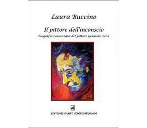 Il pittore dell’inconscio  di Laura Buccino,  2013,  Youcanprint -  ER