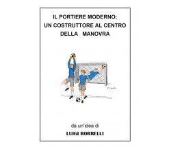 Il portiere moderno: un costruttore al centro della manovra di Luigi Borrelli,  