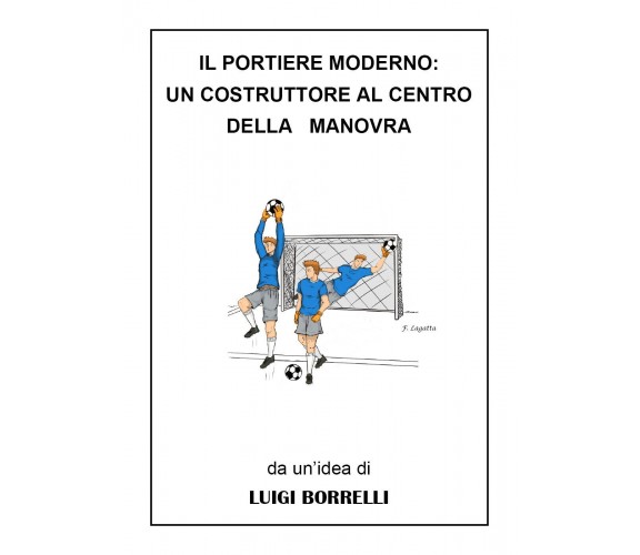 Il portiere moderno: un costruttore al centro della manovra di Luigi Borrelli,  