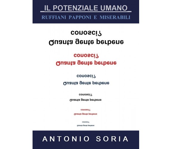 Il potenziale umano. Ruffiani, papponi e miserabili-Antonio Soria, Youcanprint-P