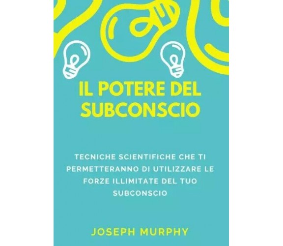 Il potere del subconscio di Joseph Murphy, 2023, Youcanprint