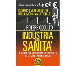 Il potere occulto dell’industria della sanità. Conosci i veri obiettivi della me