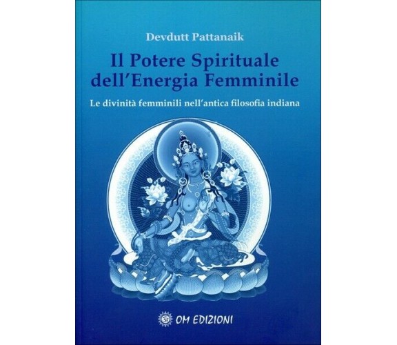 Il potere spirituale dell’energia femminile, di Devdutt Pattanaik,  2019 - ER