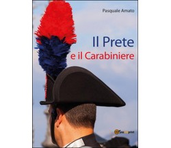 Il prete e il carabiniere	 di Pasquale Amato,  2015,  Youcanprint