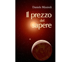 Il prezzo del sapere	 di Daniele Missiroli,  2017,  Youcanprint