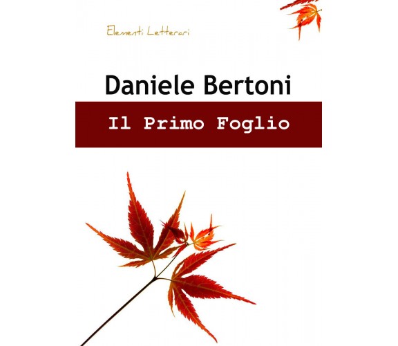 Il primo foglio di Daniele Bertoni,  2019,  Youcanprint