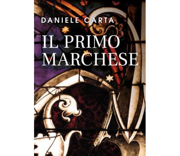 Il primo marchese di Daniele Carta,  2022,  Youcanprint