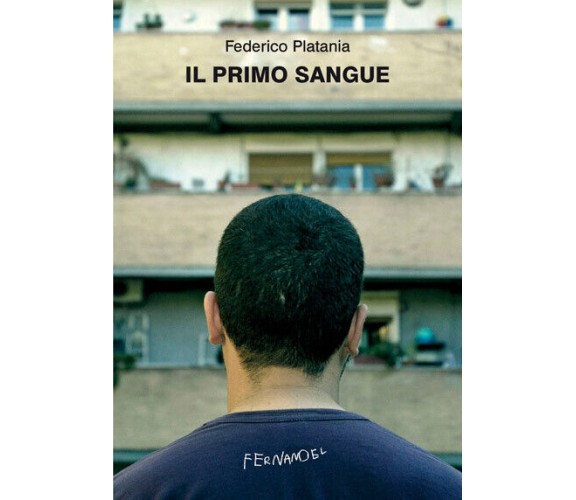 Il primo sangue di Platania Federico - Fernandel, 2022