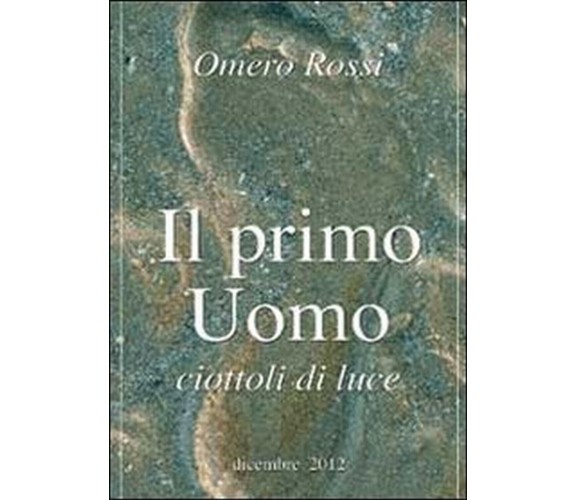 Il primo uomo  di Omero Rossi,  2014,  Youcanprint