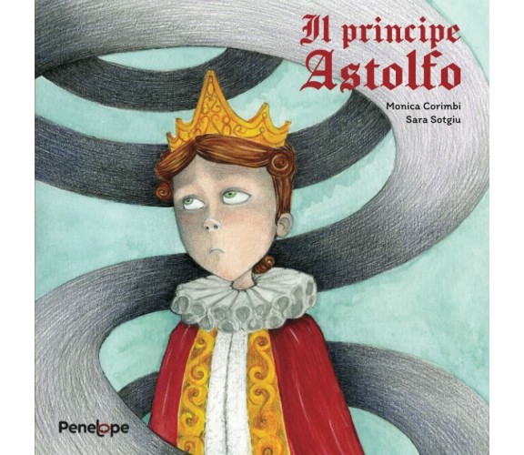 Il principe Astolfo: Storia di amicizia e libertà di Penelope Books Penelope Boo