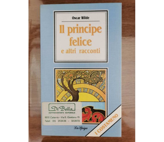 Il principe felice e altri racconti - O. Wilde - La Spiga - 1993 - AR