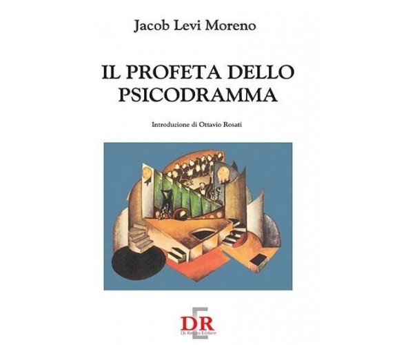 Il profeta dello psicodramma di Jacob L. Moreno, 2002, Di Renzo Editore